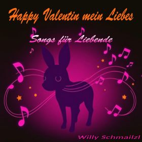 Willy Schmailzl - Happy Valentin mein Liebes